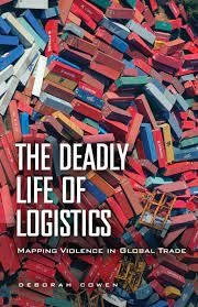 Image of The deadly life of logistics by Deborah Cowen