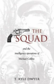 Image of The Squad and the Intelligence Operations of Michael Collins by T. Ryle Dwyer Paperback