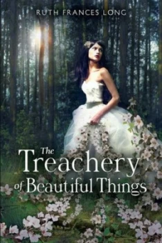 Image of The Treachery of Beautiful Things by Ruth Long Hardback