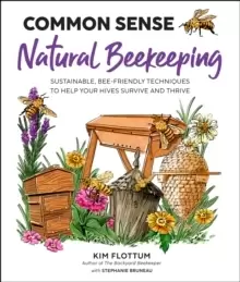 Image of Common Sense Natural Beekeeping : Sustainable, Bee-Friendly Techniques to Help Your Hives Survive and Thrive