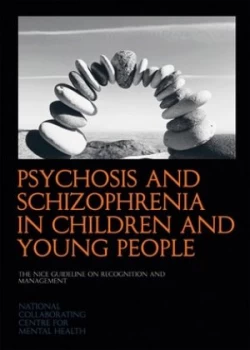 Image of Psychosis and Schizophrenia in Children and Young People by National Collaborating Centre for Mental Health Book
