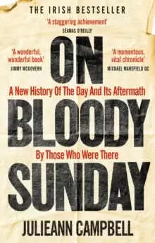 Image of On Bloody Sunday : A New History Of The Day And Its Aftermath - By The People Who Were There