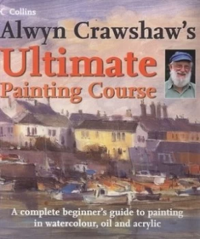 Image of Alwyn Crawshaws Ultimate Painting Course by Alwyn Crawshaw Hardback