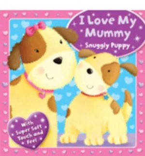 Image of I Love My Mummy - Snuggly Puppy Book