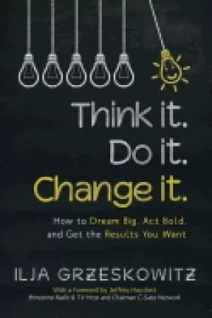 Image of think it do it change it how to dream big act bold and get the results you