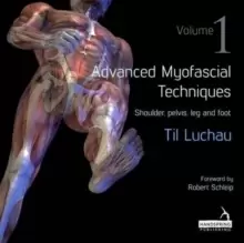 Image of Advanced Myofascial Techniques: Shoulder, Pelvis, Leg and Foot 1