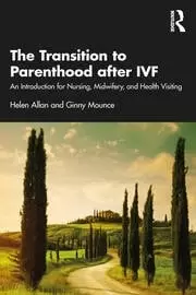 Image of The Transition to Parenthood after IVF An Introduction for Nursing Midwifery and Health Visiting
