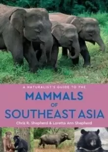 Image of A Naturalist's Guide to the Mammals of Southeast Asia (2nd edition)