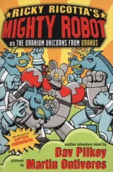 Image of Ricky Ricottas Mighty Robot vs. the Uranium Unicorns from Uranus by Dav Pilkey Paperback