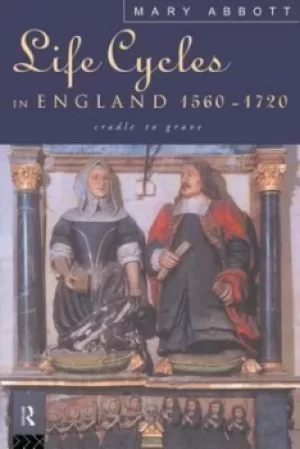 Image of Life cycles in England 1560-1720 by Mary Abbott