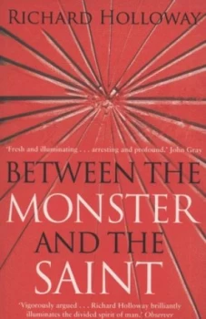 Image of Between the Monster and the Saint by Richard Holloway Book