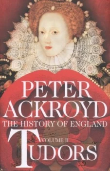 Image of The History of England. Volume Ii Tudors by Peter Ackroyd Hardback