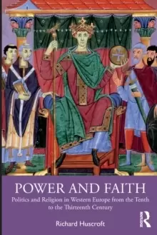Image of Power and Faith : Politics and Religion in Western Europe from the Tenth to the Thirteenth Century