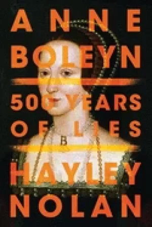 Image of anne boleyn 500 years of lies