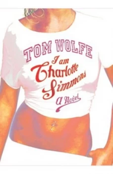 Image of I Am Charlotte Simmons by Tom Wolfe Hardback