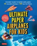 Image of ultimate paper airplanes for kids the best guide to paper airplanes include