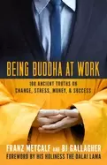 Image of being buddha at work 108 ancient truths on change stress money and success