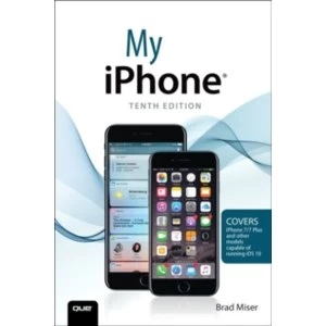 Image of My iPhone (Covers iPhone 7/7 Plus and other models running iOS 10)