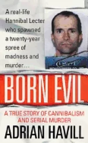 Image of born evil a true story of cannibalism and serial murder