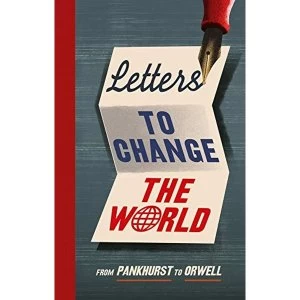 Image of Letters to Change the World From Pankhurst to Orwell Hardback 2018