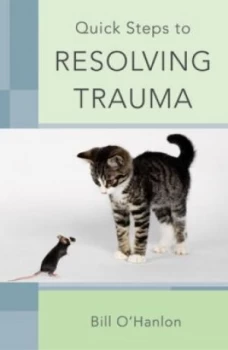 Image of Quick steps to resolving trauma by Bill O'Hanlon