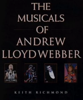 Image of The Musicals of Andrew Lloyd Webber by Keith Richmond Hardback