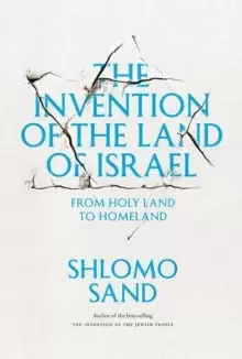 Image of The Invention of the Land of Israel : From Holy Land to Homeland