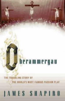 Image of Oberammergau by James Shapiro Hardback