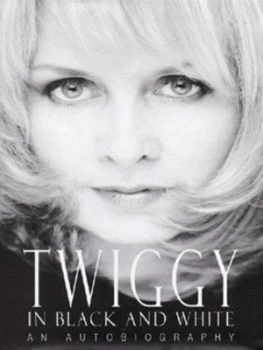 Image of Twiggy in Black and White by Twiggy Lawson Penelope Dening Hardback
