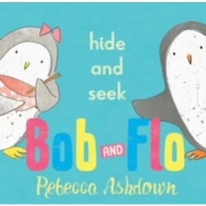 Image of Bob and Flo: Hide and Seek by Rebecca Ashdown (Hardback, 2015)
