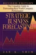 Image of strategic business forecasting the complete guide to forecasting real world