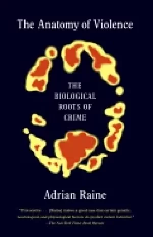 Image of anatomy of violence the biological roots of crime