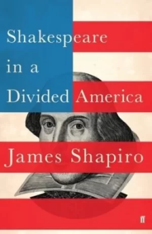 Image of Shakespeare in a divided America by James Shapiro