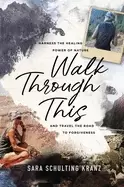 Image of walk through this harness the healing power of nature and travel the road t