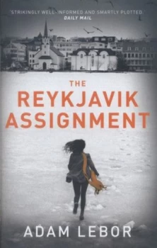Image of The Reykjavik Assignment by Adam Lebor Hardback