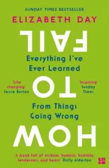 Image of How to Fail : Everything I'Ve Ever Learned from Things Going Wrong