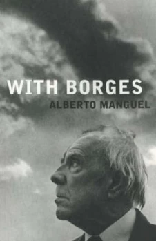 Image of With Borges by Alberto Manguel Paperback