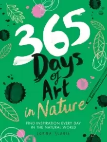 Image of 365 Days of Art in Nature : Find Inspiration Every Day in the Natural World