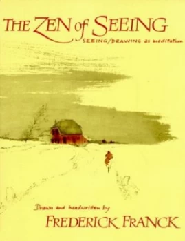 Image of Zen of Seeing by Frederick Franck Paperback