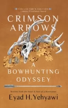 Image of Crimson Arrows : A Bowhunting Odyssey