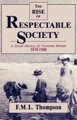 Image of The rise of respectable society by F. M. L Thompson