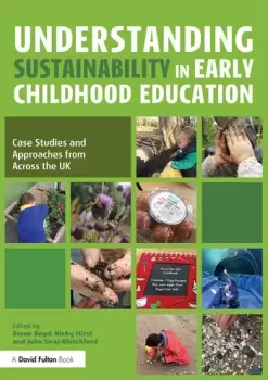 Image of Understanding Sustainability in Early Childhood EducationCase Studies and Approaches from Across the UK
