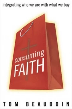 Image of Consuming Faith by Tom Beaudoin Hardback