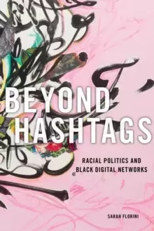 Image of Beyond Hashtags : Racial Politics and Black Digital Networks