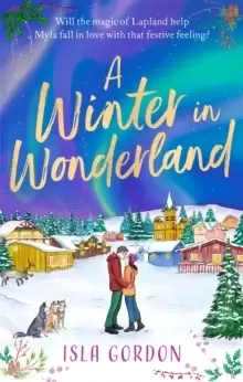 Image of A Winter in Wonderland : Escape to Lapland this Christmas and cosy up with a heart-warming festive romance!