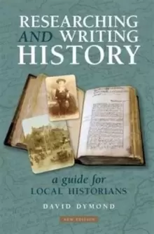 Image of Researching and Writing History : A Guide for Local Historians