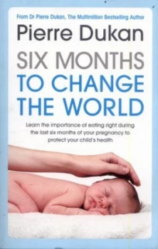 Image of Six Months to Change the World by Pierre Dukan Book