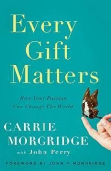 Image of Every Gift Matters by Carrie Morgridge Hardback