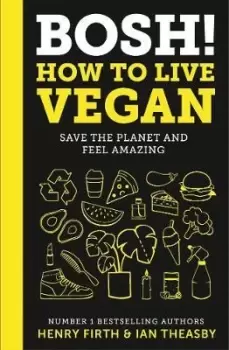 Image of BOSH! How to Live Vegan by Henry Firth