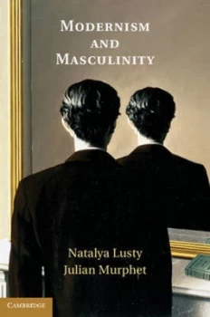 Image of Modernism and Masculinity by Natalya Lusty Hardback
